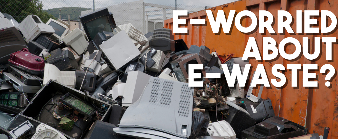 worried about e-waste recycling electronics
