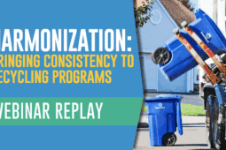 Webinar Recap: Harmonization: Bring Consistency to Recycling Programs