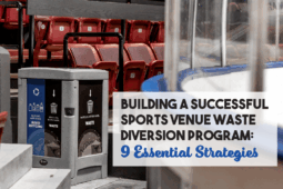 Building a Successful Sports Venue Waste Diversion Program: 9 Essential Strategies