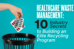 Healthcare Waste Management: 10 Industry Secrets to Building an Elite Recycling Program