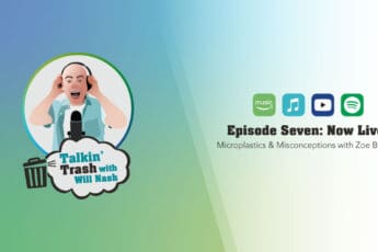 Talkin' Trash with Will Nash logo beside title of episode 7: Microplastics and Misconceptions with Zoe Bystrov