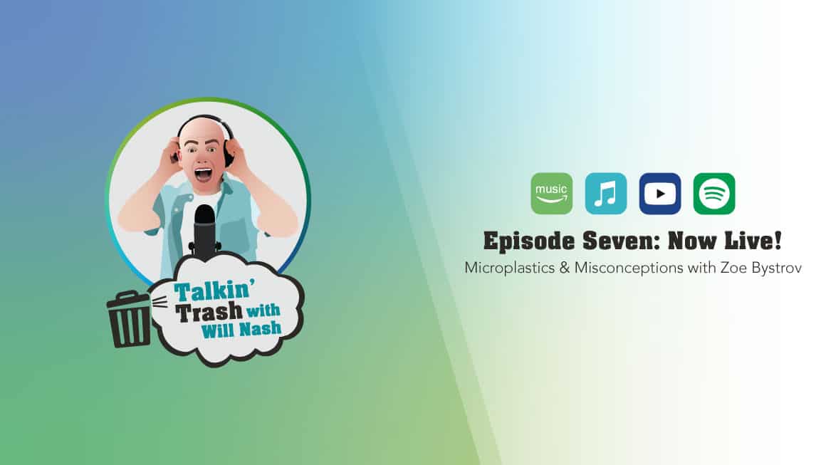 Talkin' Trash with Will Nash logo beside title of episode 7: Microplastics and Misconceptions with Zoe Bystrov