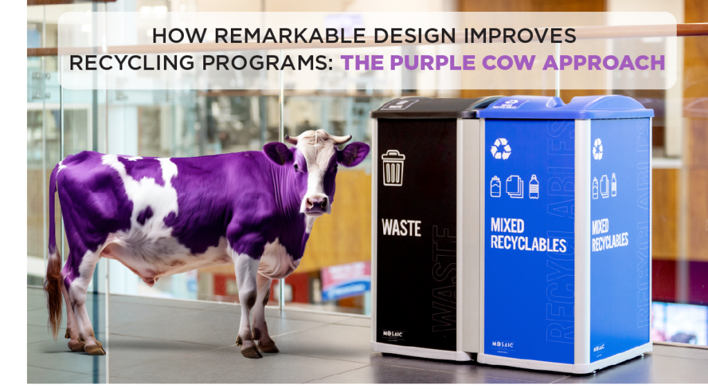 How Remarkable Design Improves Recycling Programs: The Purple Cow Approach blog featured image with Mosaic recycling and waste containers in the background
