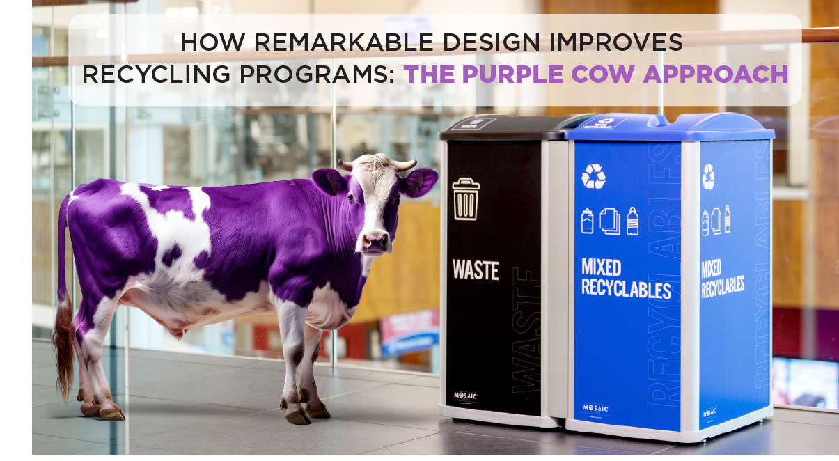 How Remarkable Design Improves Recycling Programs: The Purple Cow Approach blog featured image with Mosaic recycling and waste containers in the background