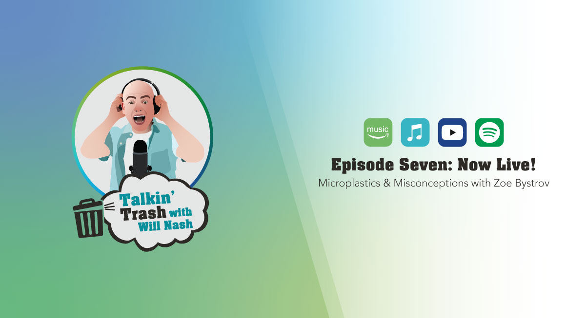 Talkin' Trash with Will Nash logo beside podcast episode seven title: Microplastics and Misconceptions with Zoe Bystrov